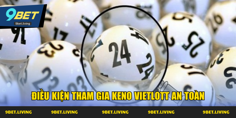Điều kiện tham gia Keno Vietlott an toàn