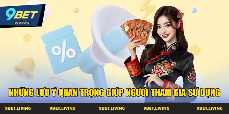 Những lưu ý quan trọng giúp người tham gia sử dụng